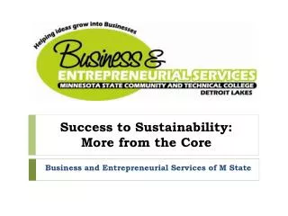 Success to Sustainability: More from the Core