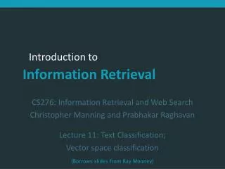 CS276: Information Retrieval and Web Search Christopher Manning and Prabhakar Raghavan