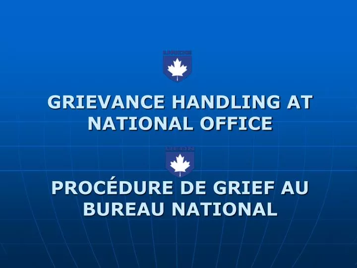 grievance handling at national office proc dure de grief au bureau national