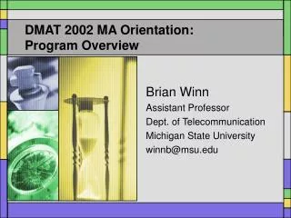 DMAT 2002 MA Orientation: Program Overview
