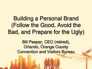 Building a Personal Brand (Follow the Good, Avoid the Bad, and Prepare for the Ugly)