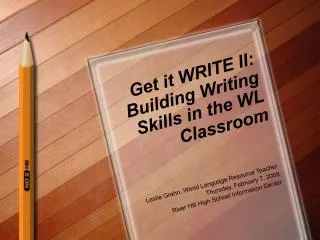 Get it WRITE II: Building Writing Skills in the WL Classroom