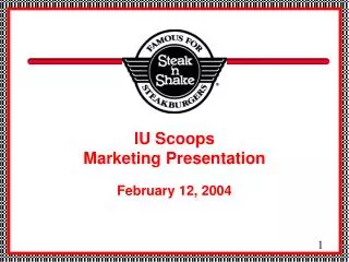 IU Scoops Marketing Presentation February 12, 2004