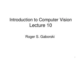 Introduction to Computer Vision Lecture 10