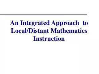 An Integrated Approach to Local/Distant Mathematics Instruction