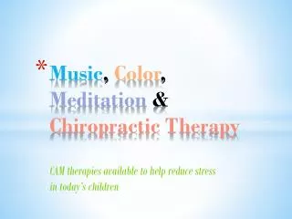 Music , Color , Meditation &amp; Chiropractic Therapy