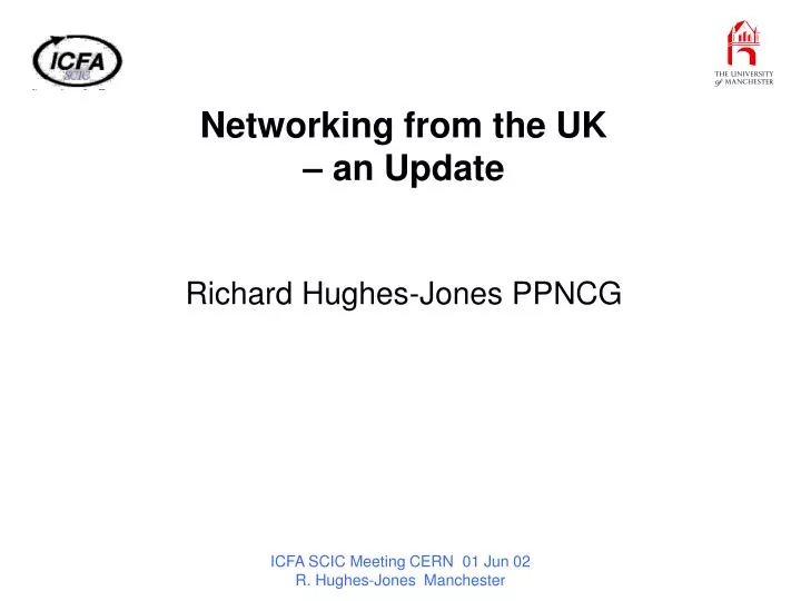 networking from the uk an update richard hughes jones ppncg