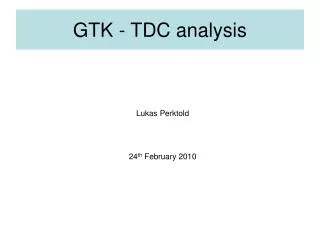 GTK - TDC analysis