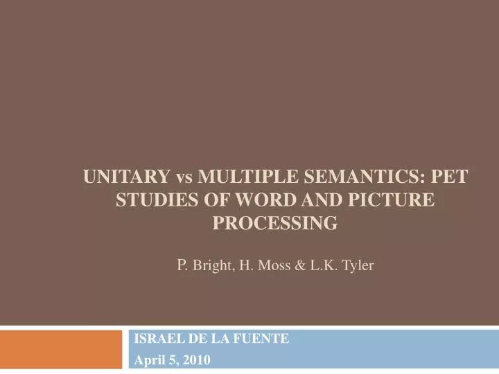unitary vs multiple semantics pet studies of word and picture processing p bright h moss l k tyler