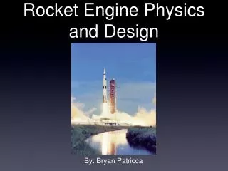Rocket Engine Physics and Design