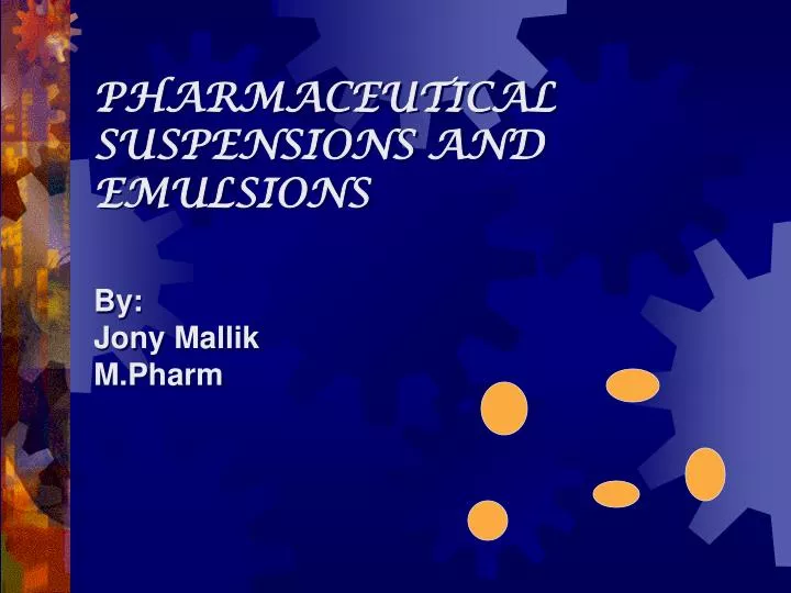 pharmaceutical suspensions and emulsions by jony mallik m pharm