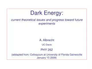 Dark Energy: current theoretical issues and progress toward future experiments A. Albrecht
