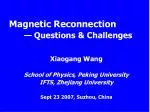 Magnetic Reconnection — Questions &amp; Challenges - slide 1