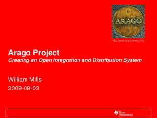 Arago Project Creating an Open Integration and Distribution System