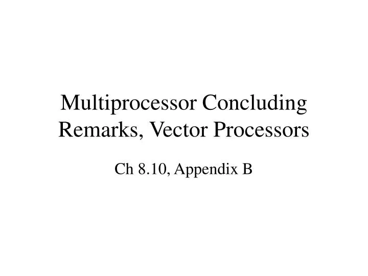 multiprocessor concluding remarks vector processors