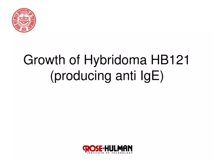 growth of hybridoma hb121 producing anti ige
