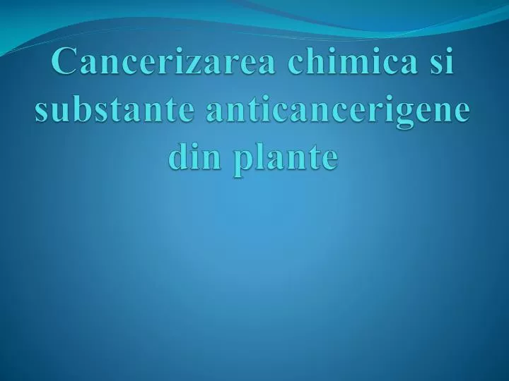 cancerizarea chimica si substante anticancerigene din plante