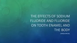The effects of Sodium Fluoride and fluoride on tooth enamel and the body