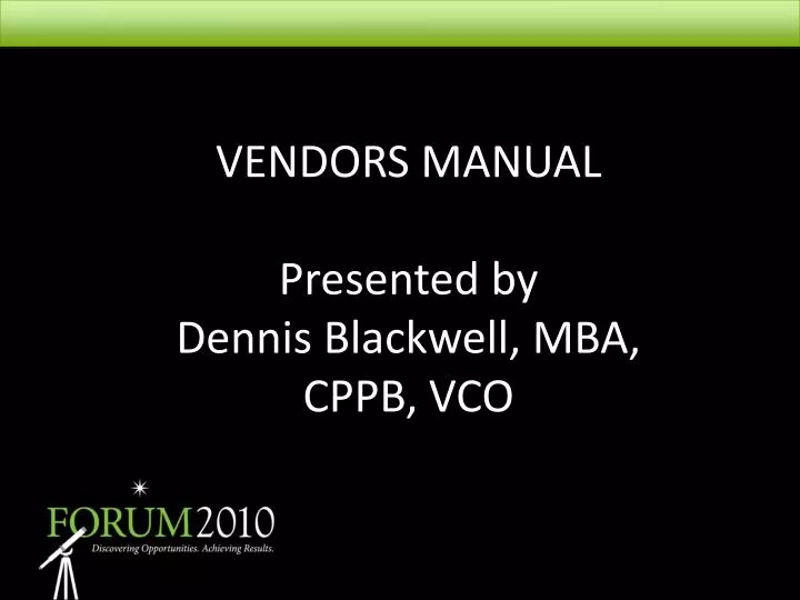 vendors manual presented by dennis blackwell mba cppb vco