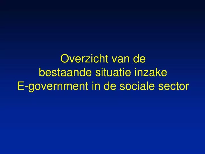 overzicht van de bestaande situatie inzake e government in de sociale sector