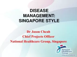 Dr Jason Cheah Chief Projects Officer National Healthcare Group, Singapore