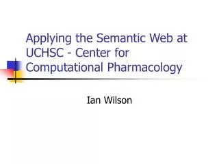 Applying the Semantic Web at UCHSC - Center for Computational Pharmacology
