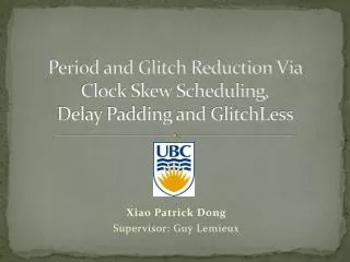 Period and Glitch Reduction Via Clock Skew Scheduling, Delay Padding and GlitchLess