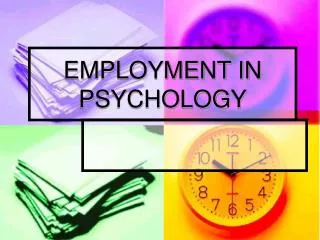 EMPLOYMENT IN PSYCHOLOGY