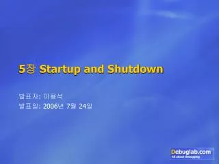 5 ? Startup and Shutdown