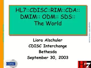 HL7::CDISC::RIM::CDA:: DMIM:: ODM:: SDS:: The World