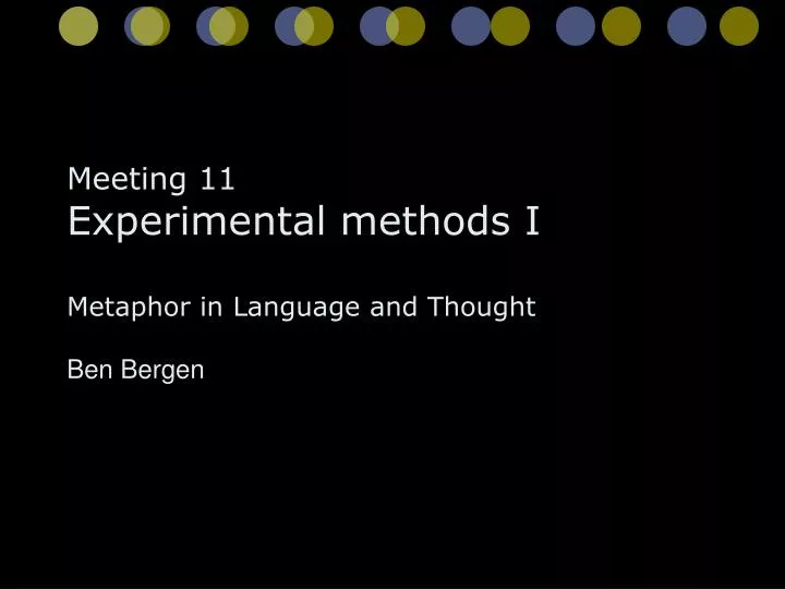 meeting 11 experimental methods i metaphor in language and thought ben bergen