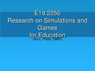 E19.2250 Research on Simulations and Games for Education