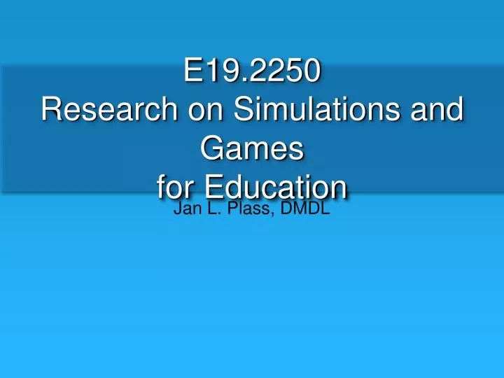 e19 2250 research on simulations and games for education