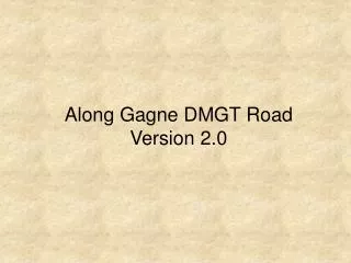 Along Gagne DMGT Road Version 2.0