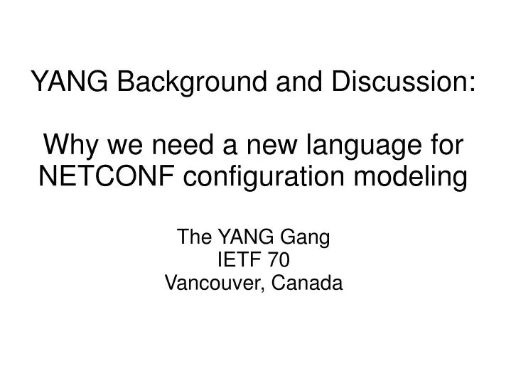 the yang gang ietf 70 vancouver canada