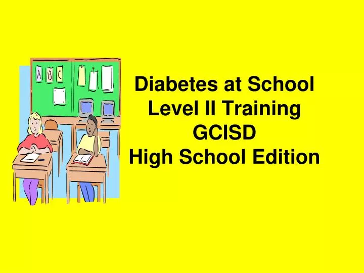 diabetes at school level ii training gcisd high school edition