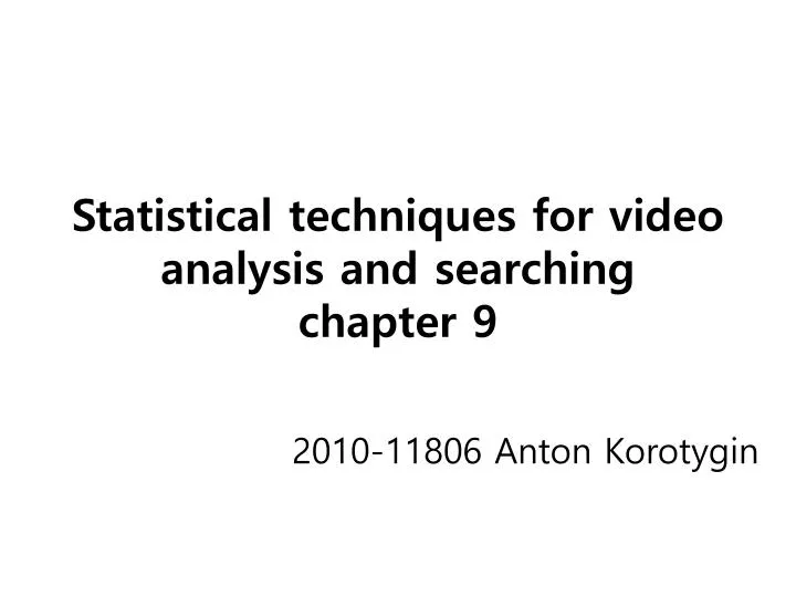 statistical techniques for video analysis and searching chapter 9