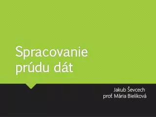 spracovanie pr du d t
