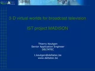 3-D virtual worlds for broadcast television IST project MADISON