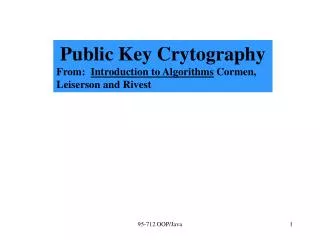 Public Key Crytography From: Introduction to Algorithms Cormen, Leiserson and Rivest