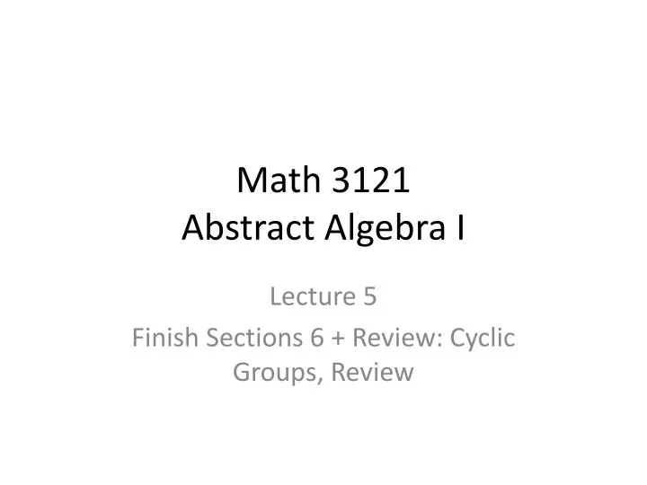 math 3121 abstract algebra i