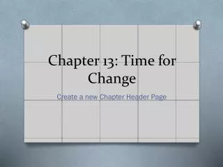Chapter 13: Time for Change