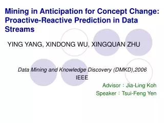 Mining in Anticipation for Concept Change: Proactive-Reactive Prediction in Data Streams