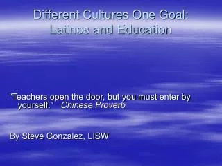 Different Cultures One Goal: Latinos and Education