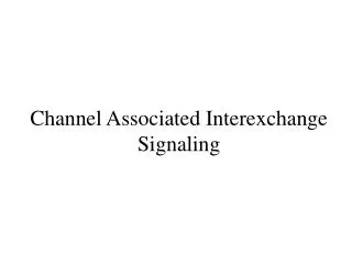 Channel Associated Interexchange Signaling
