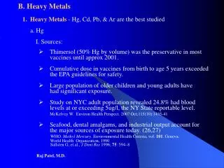 B. Heavy Metals 1. Heavy Metals - Hg, Cd, Pb, &amp; Ar are the best studied a. Hg