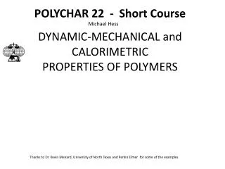 POLYCHAR 22 - Short Course DYNAMIC-MECHANICAL and CALORIMETRIC PROPERTIES OF POLYMERS