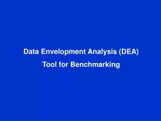 Data Envelopment Analysis (DEA) Tool for Benchmarking