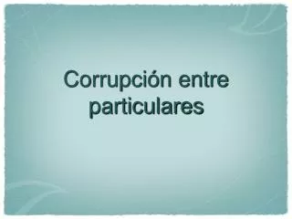 corrupci n entre particulares
