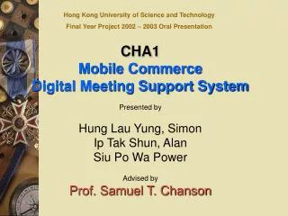CHA1 Mobile Commerce Digital Meeting Support System Presented by Hung Lau Yung, Simon